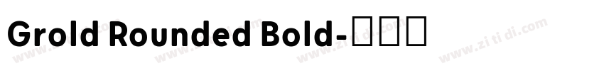 Grold Rounded Bold字体转换